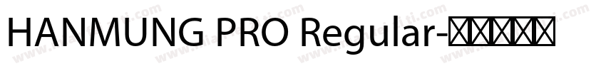 HANMUNG PRO Regular字体转换